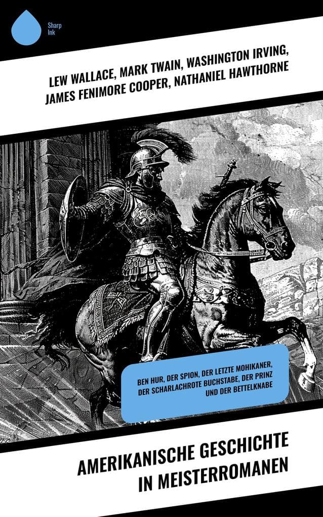 Amerikanische Geschichte in Meisterromanen: Ben Hur, Der Spion, Der letzte Mohikaner, Der scharlachrote Buchstabe, Der Prinz und der Bettelknabe