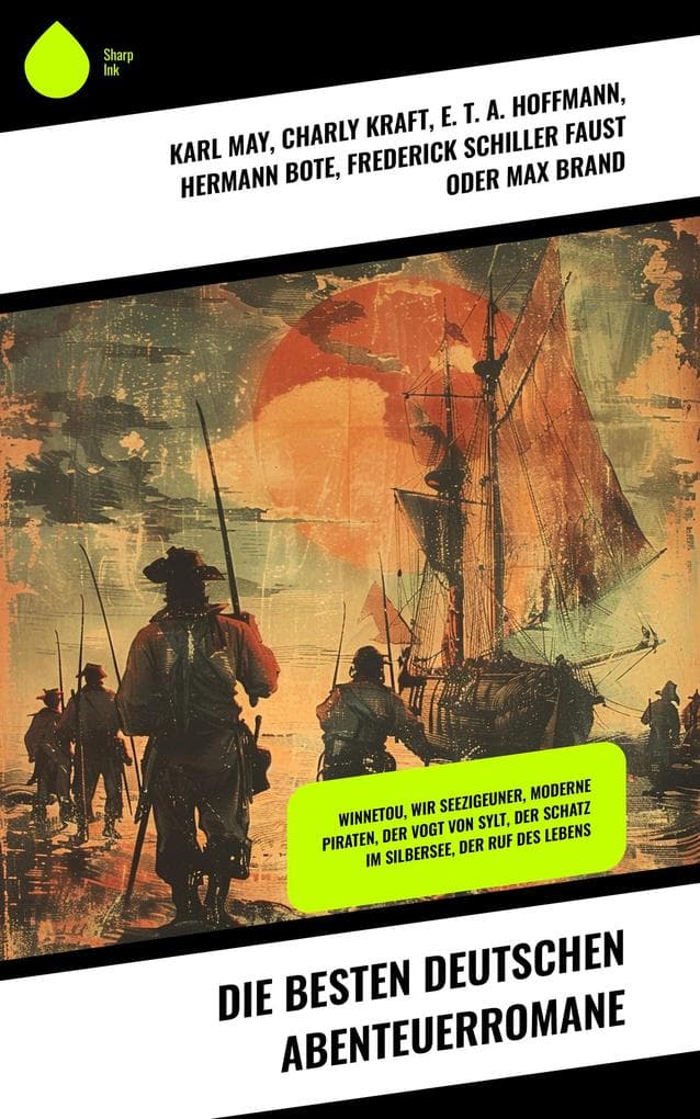 Die besten deutschen Abenteuerromane: Winnetou, Wir Seezigeuner, Moderne Piraten, Der Vogt von Sylt, Der Schatz im Silbersee, Der Ruf des Lebens