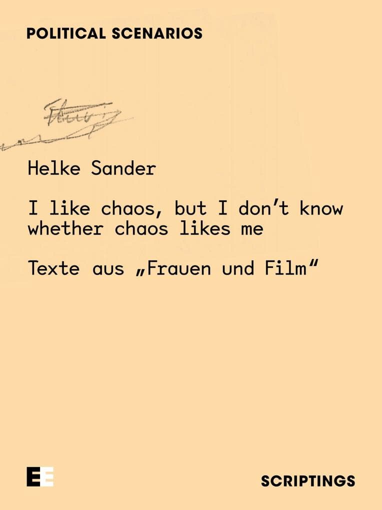 Helke Sander: I like chaos, but I don't know whether chaos likes me: Texte aus "Frauen und Film"