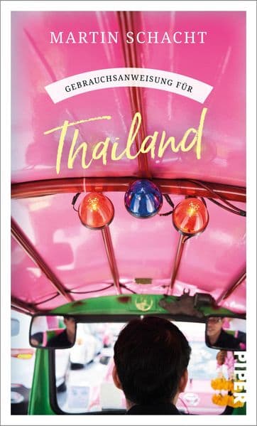 Gebrauchsanweisung für Thailand: Aktualisierte und erweiterte Neuausgabe 2024 - Insider-Wissen über das ideale Reiseziel für Asienkenner und -einsteiger