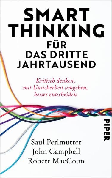 Smart Thinking für das dritte Jahrtausend: Kritisch denken, mit Unsicherheit umgehen, besser entscheiden | 'Ein Leitfaden für kritisches Denken ...' Adam Grant