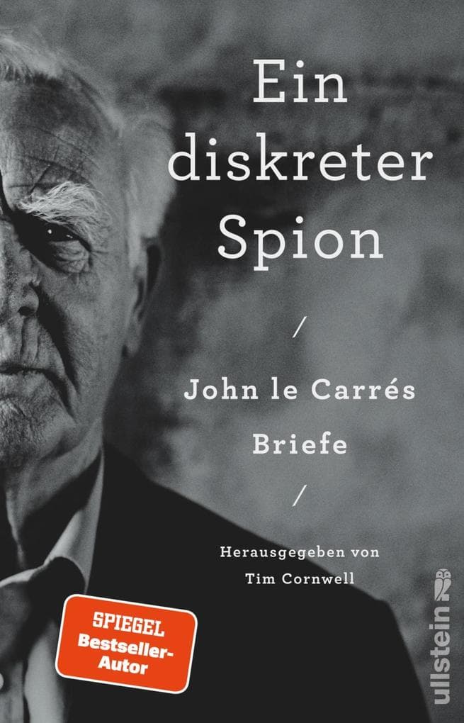 Ein diskreter Spion. John le Carrés Briefe: Herausgegeben von Tim Cornwell