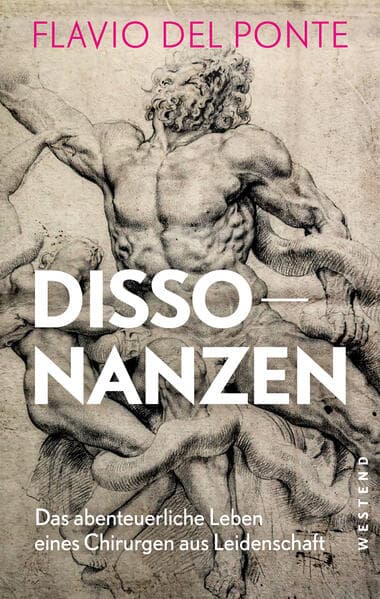 Dissonanzen: Das abenteuerliche Leben eines Chirurgen aus Leidenschaft