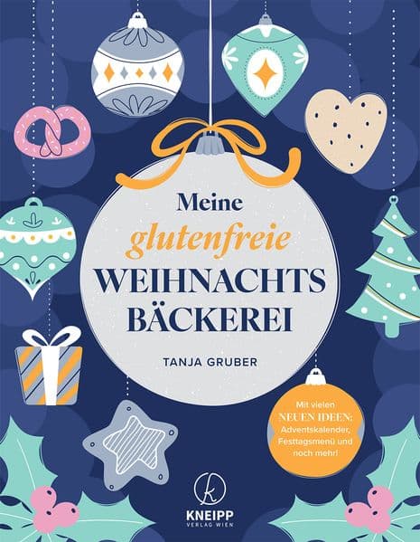Meine glutenfreie Weihnachtsbäckerei: Mit vielen neuen Ideen: Adventskalender, Festtagsmenü und noch mehr!