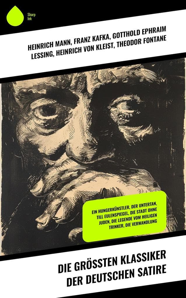 Die größten Klassiker der deutschen Satire: Ein Hungerkünstler, Der Untertan, Till Eulenspiegel, Die Stadt ohne Juden, Die Legende vom heiligen Trinker, Die Verwandlung
