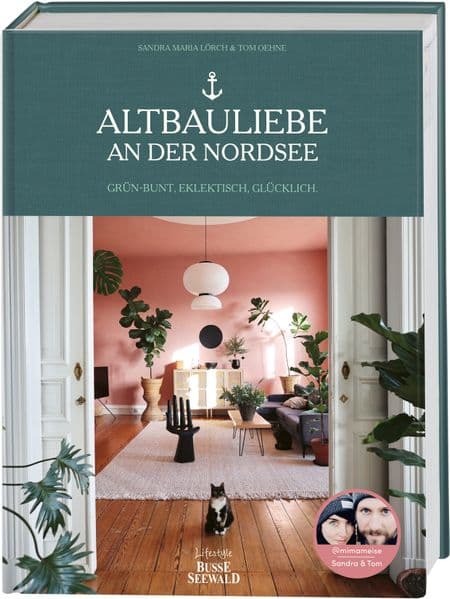 Altbauliebe an der Nordsee. Mit Tom & Sandra von MiMaMeise.: Grün-bunt, eklektisch, glücklich.
