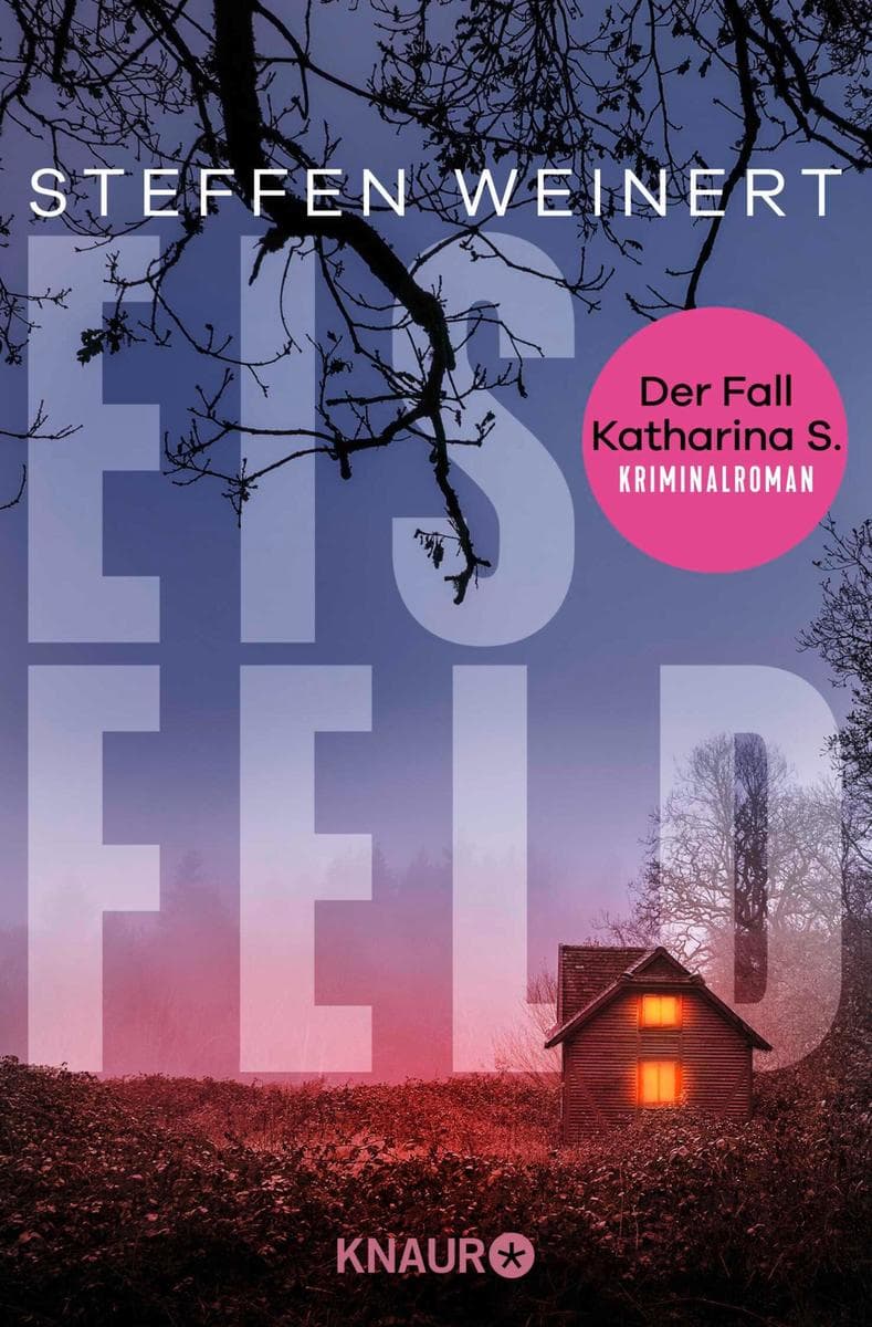 Eisfeld - Der Fall Katharina S.: Kriminalroman | Auftakt der hochspannenden, neuen Krimi-Reihe aus Berlin um eine totgeglaubte Frau und einen Wettlauf gegen die Zeit.