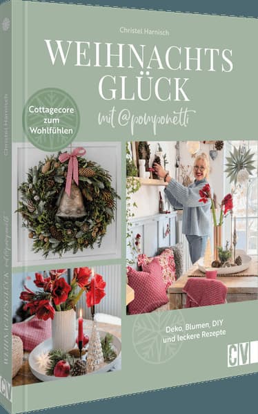 Weihnachtsglück mit @pomponetti: Deko, Blumen, DIY und leckere Rezepte. Cottagecore zum Wohlfühlen