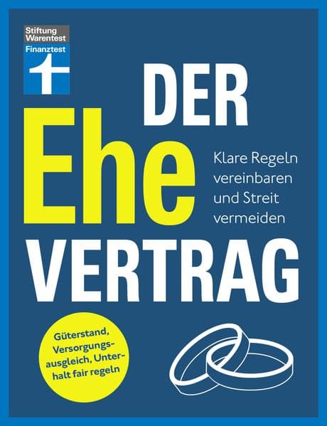 Der Ehevertrag: Klare Regeln vereinbaren und Streit vermeiden | Güterstand, Versorgungsausgleich, Unterhalt fair regeln