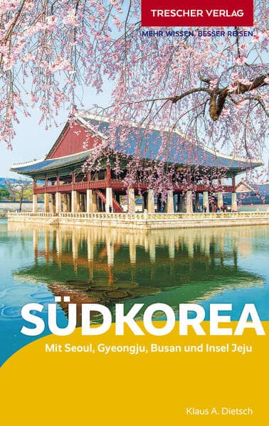 TRESCHER Reiseführer Südkorea: Mit Seoul, Gyeongju, Busan und Insel Jeju