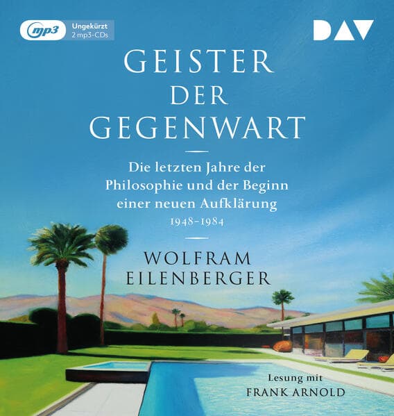 Geister der Gegenwart. Die letzten Jahre der Philosophie und der Beginn einer neuen Aufklärung 1948-1984: Ungekürzte Lesung mit Frank Arnold