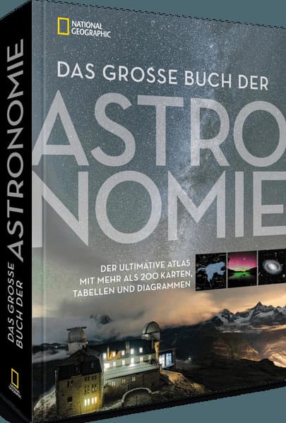 Das große Buch der Astronomie: Der ultimative Atlas mit mehr als 200 Karten, Tabellen und Diagrammen