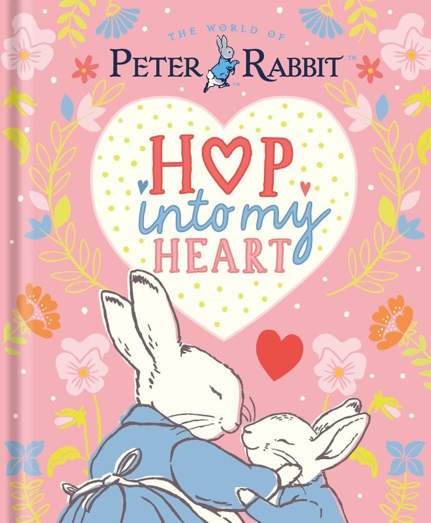 Peter Rabbit: Hop Into My Heart: A heartwarming book to tell little ones they're loved