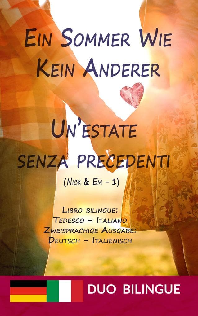 Ein Sommer wie kein anderer / Un'estate senza precedenti (Libro bilingue - Zweisprachige Ausgabe): Paralleler Text - Deutsch / Italienisch