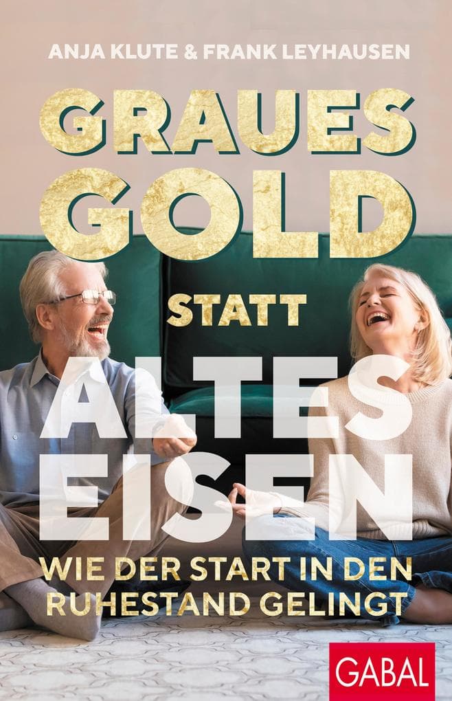 Graues Gold statt altes Eisen: Wie der Start in den Ruhestand gelingt