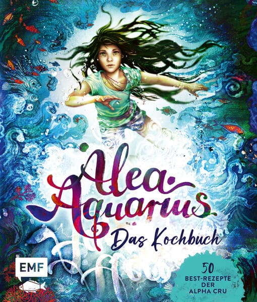 Alea Aquarius - Das Kochbuch: 50 Best-Rezepte der Alpha Cru