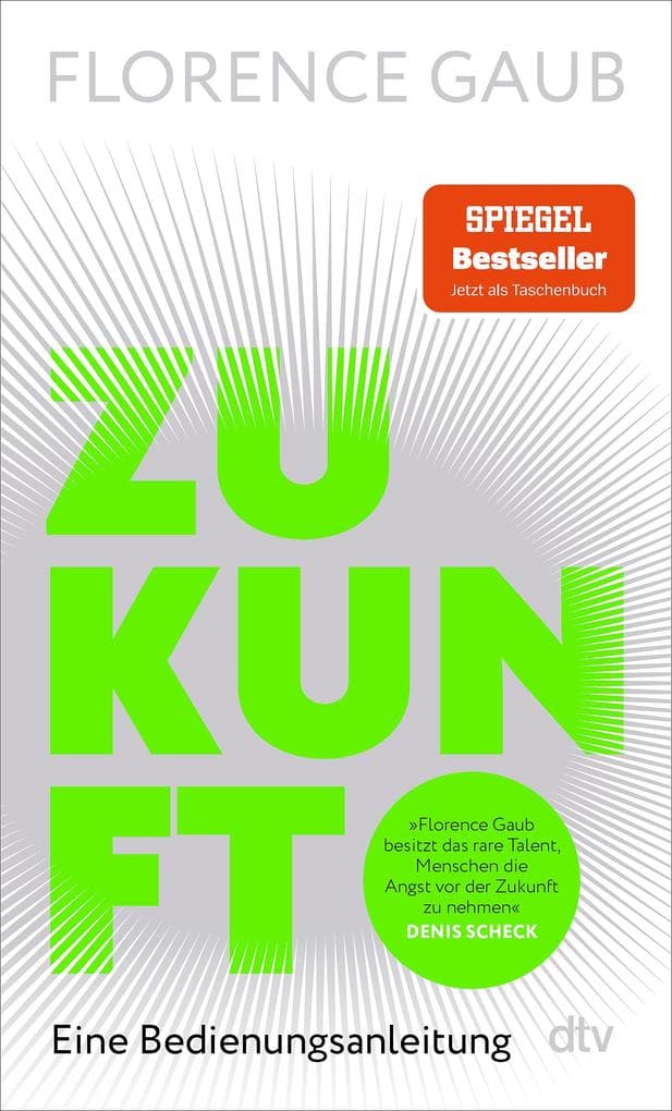 Zukunft: Eine Bedienungsanleitung | "Florence Gaub besitzt das rare Talent, Menschen die Angst vor der Zukunft zu nehmen." Denis Scheck
