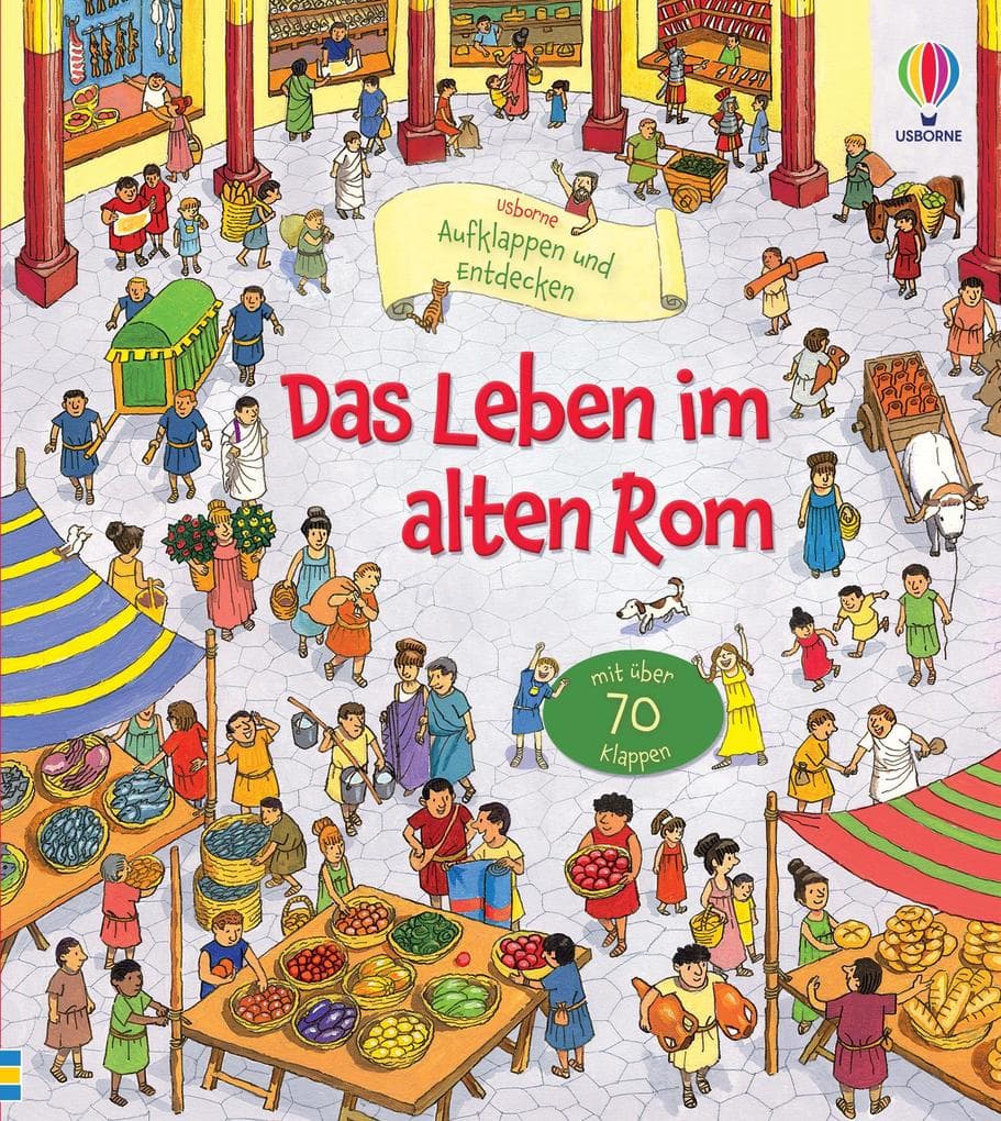 Aufklappen und Entdecken: Das Leben im alten Rom: altersgerechtes Kindersachbuch mit über 70 Klappen - ab 5 Jahren