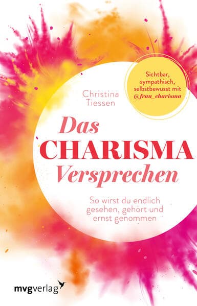 Das Charisma-Versprechen: So wirst du endlich gesehen, gehört und ernst genommen. Sichtbar, sympathisch, selbstbewusst mit @frau_charisma