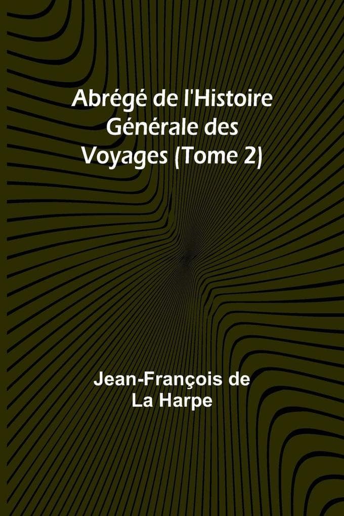 Abrégé de l'Histoire Générale des Voyages (Tome 2)