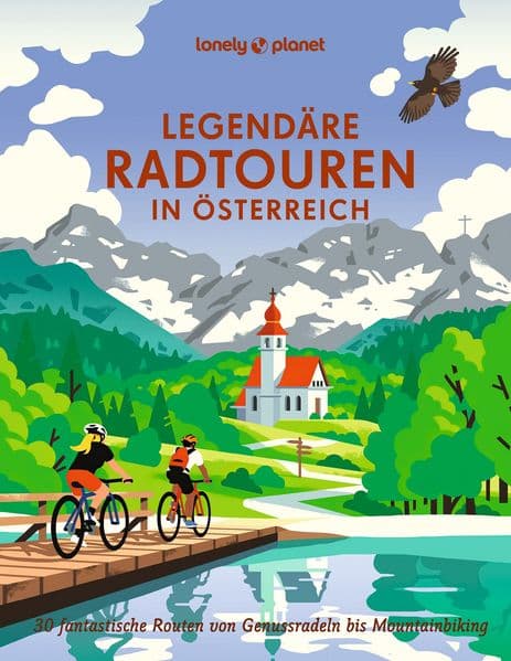 LONELY PLANET Bildband Legendäre Radtouren in Österreich: 30 fantastische Routen von Genussradeln bis Mountainbiking