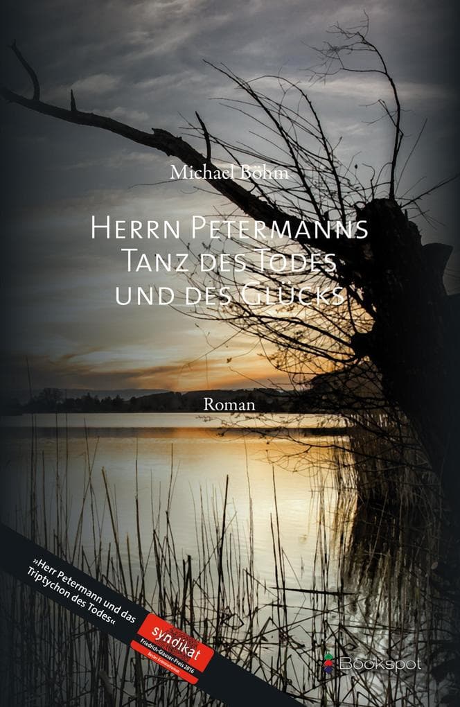 Herrn Petermanns Tanz des Todes und des Glücks: Kriminalroman