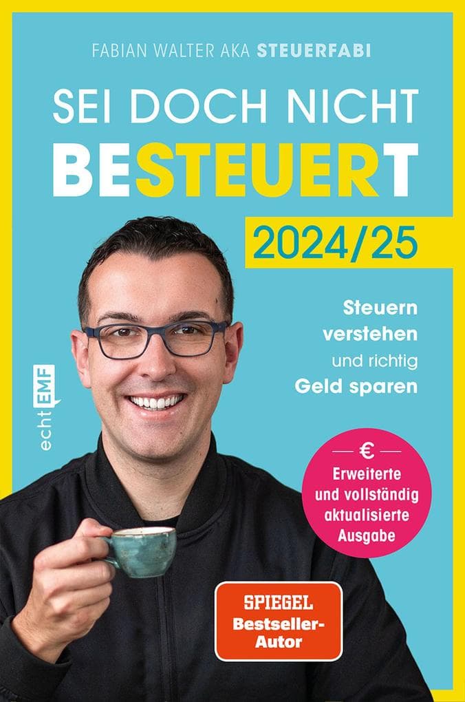 Sei doch nicht besteuert: Mit Steuerfabi die Welt der Steuern verstehen und richtig Geld sparen | Erweiterte und vollständig aktualisierte Ausgabe | Für die Steuererklärung 2024