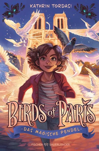 Birds of Paris - Das magische Pendel: Start der magischen Kinderbuchreihe ab 10