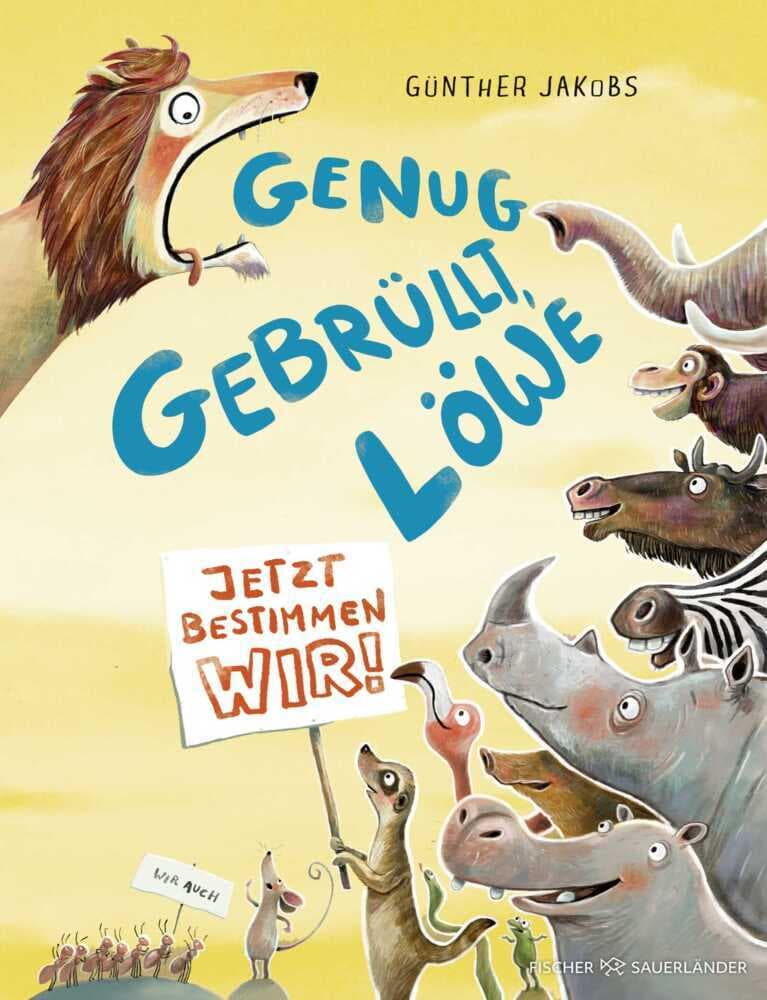 Genug gebrüllt, Löwe - jetzt bestimmen wir: Bilderbuch über Demokratie ab 4 Jahren