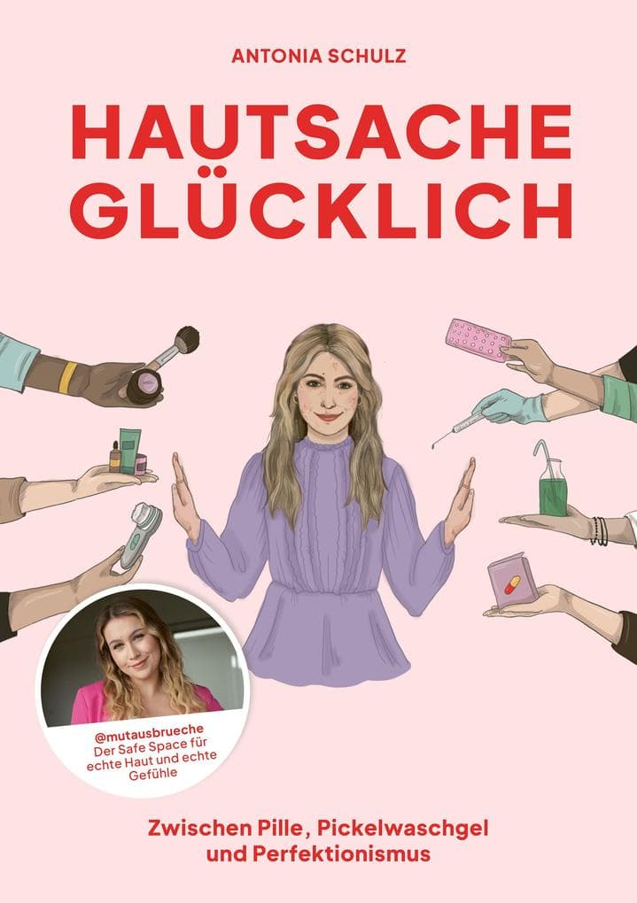 Hautsache glücklich: Zwischen Pille, Pickelwaschgel und Perfektionismus