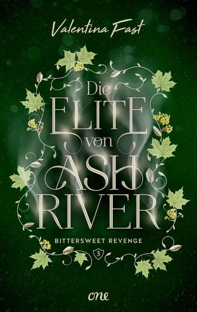Die Elite von Ashriver - Bittersweet Revenge: Trendthema Dark Academia-Fantasy trifft auf atemberaubende Romance im Herzen von Kanada