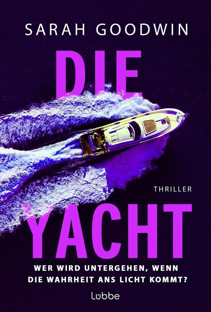 Die Yacht: Wer wird untergehen, wenn die Wahrheit ans Licht kommt?. Thriller