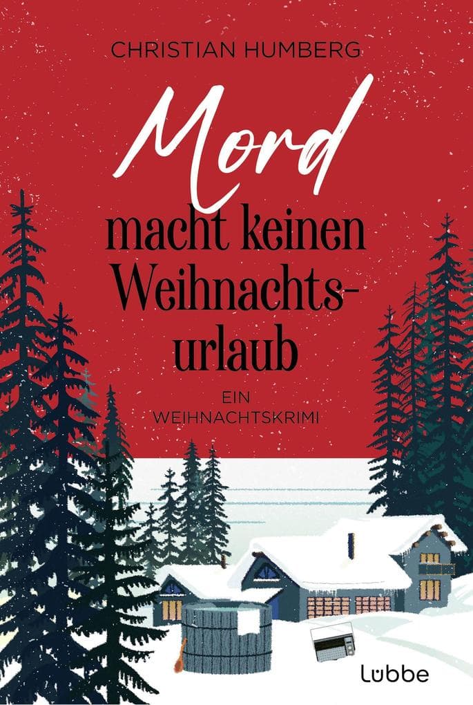 Mord macht keinen Weihnachtsurlaub: Ein Weihnachtskrimi