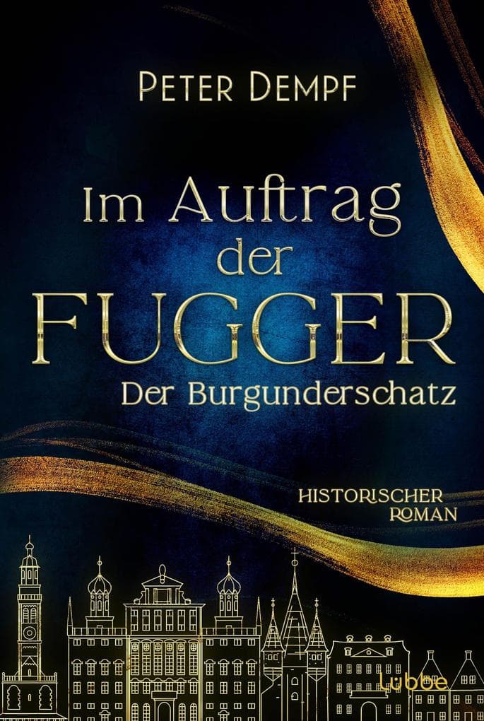 Im Auftrag der Fugger - Der Burgunderschatz: Historischer Roman. Ein abenteuerlicher Roman aus dem spätmittelalterlichen Augsburg