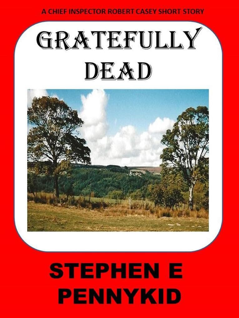 Gratefully Dead (A Chief Inspector Robert Casey Short Story, #4)