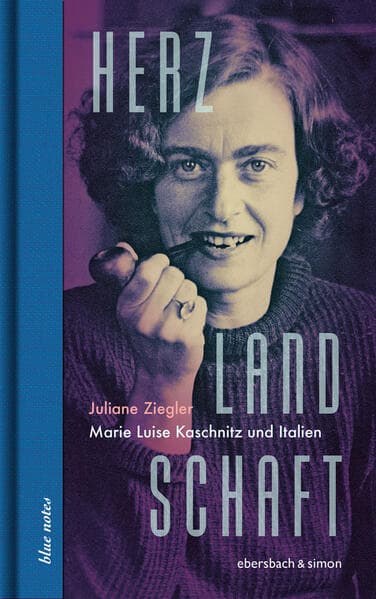 Herzlandschaft: Marie Luise Kaschnitz und Italien