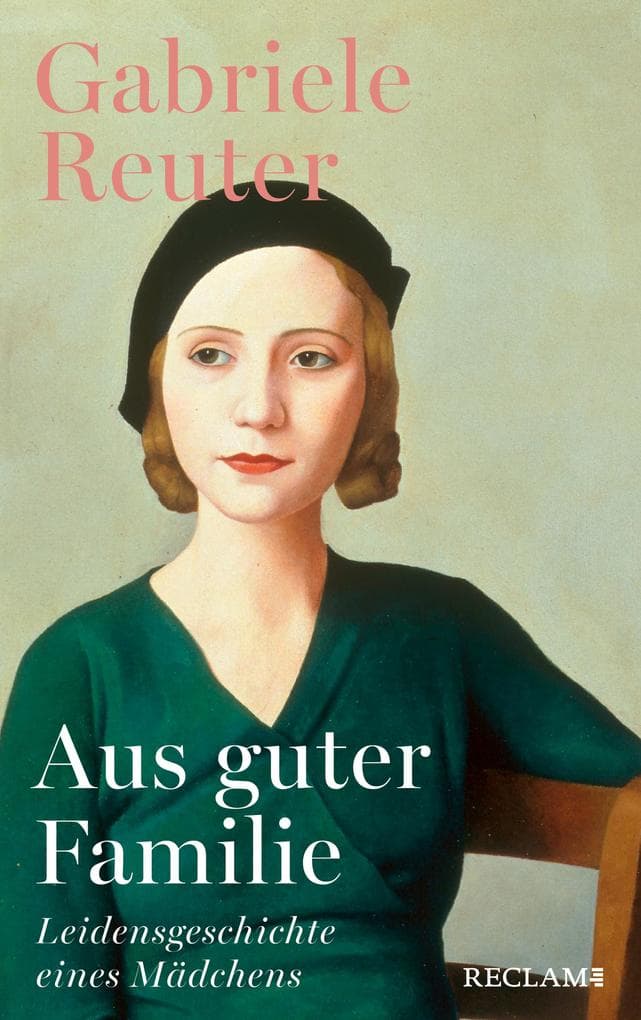Aus guter Familie. Leidensgeschichte eines Mädchens: Roman | Reclams Klassikerinnen