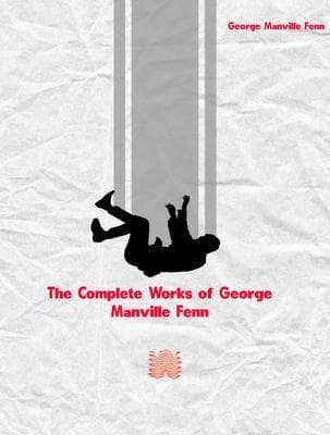 The Complete Works of George Manville Fenn