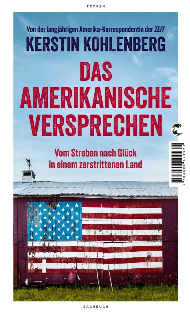 Das amerikanische Versprechen: Vom Streben nach Glück in einem zerstrittenen Land