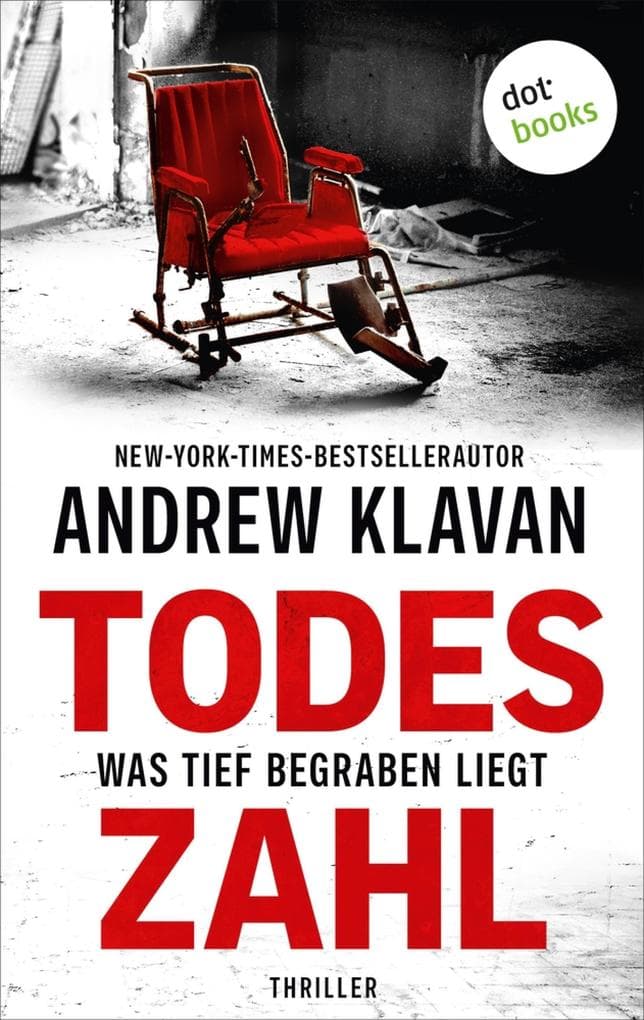 Todeszahl - Was tief begraben liegt: Thriller | Nur ihre Erinnerung kann seine Tochter vor dem Tod bewahren