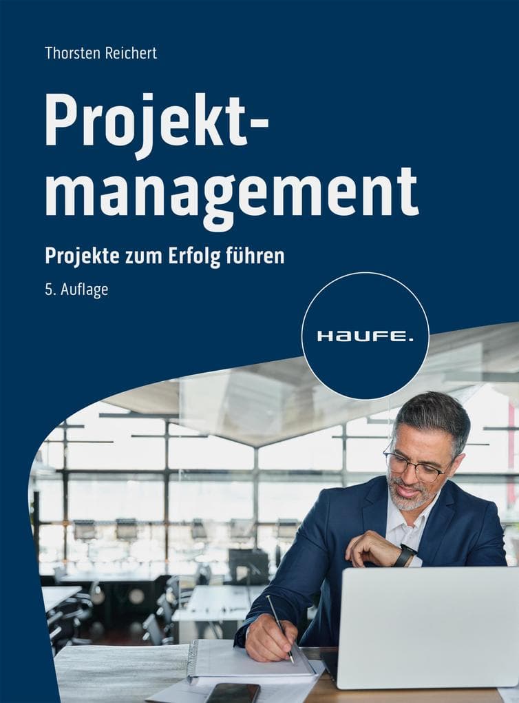 Projektmanagement: Projekte zum Erfolg führen