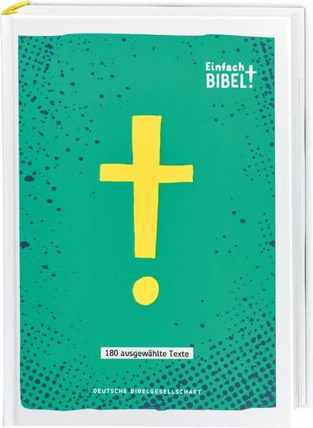 Einfach Bibel - Die Bibel für junge Menschen: 180 ausgewählte Texte