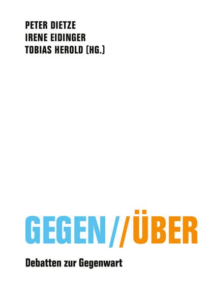 Gegen // Über: Debatten zur Gegenwart