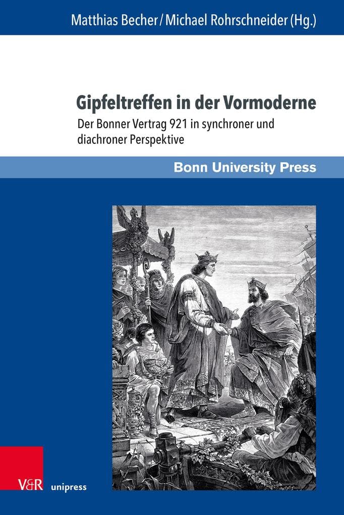 Gipfeltreffen in der Vormoderne.: Der Bonner Vertrag 921 in synchroner und diachroner Perspektive