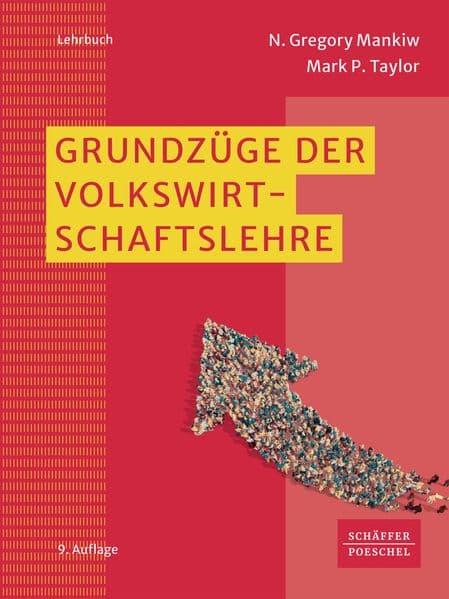 Grundzüge der Volkswirtschaftslehre: VWL-Lehrbuch, das die Grundlagen der Volkswirtschaftslehre, Mikroökonomie, Makroökonomie und neue Themen wie Industrie 4.0, nachhaltiges Wachstum anschaulich vermittelt