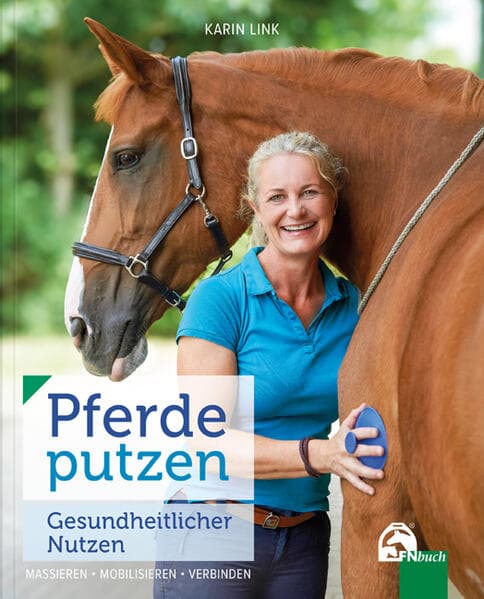 Pferde putzen - Gesundheitlicher Nutzen: Massieren - Mobilisieren - Verbinden