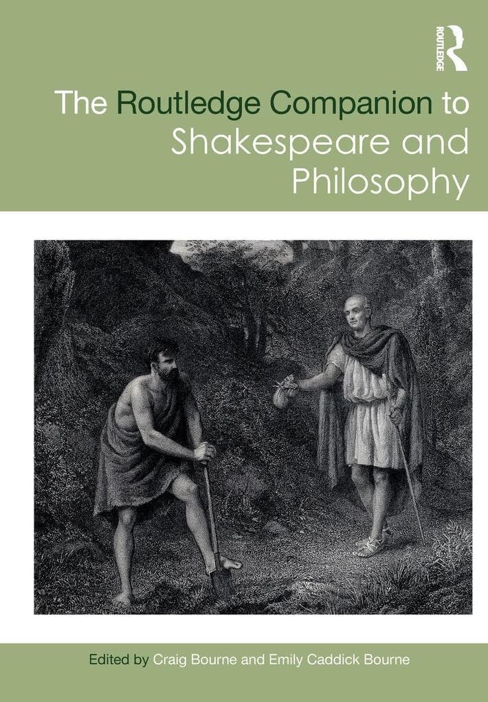 The Routledge Companion to Shakespeare and Philosophy