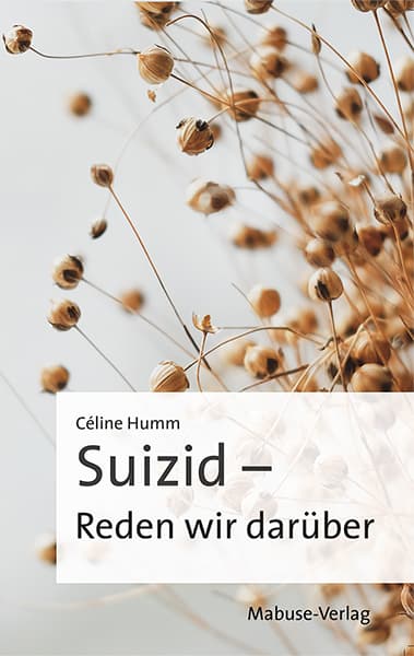 Suizid - Reden wir darüber: Vom Umgang mit dem Verlust eines geliebten Menschen: Erfahrungsberichte von Hinterbliebenen, Trauerbewältigung und das Ende des Stigmas Selbstmord