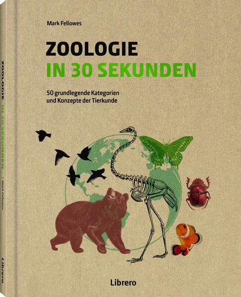 Zoologie in 30 Sekunden: 50 grundlegende Kategorien und Konzepte der Tierkunde