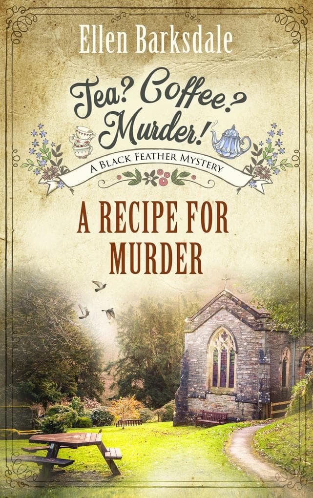 Tea? Coffee? Murder! - A Recipe for Murder: A Black Feather Mystery